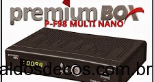 PREMIUMBOX  -PREMIUMBOX-P-F98-MULTI-NANO ATUALIZAÇÃO PREMIUMBOX F98 MULTI NANO V2.06K – 29/10/15